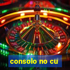 consolo no cu